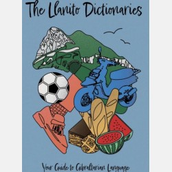 The Llanito Dictionaries: Your Guide to Gibraltarian Language (compiled and edited by Rebecca Calderon)